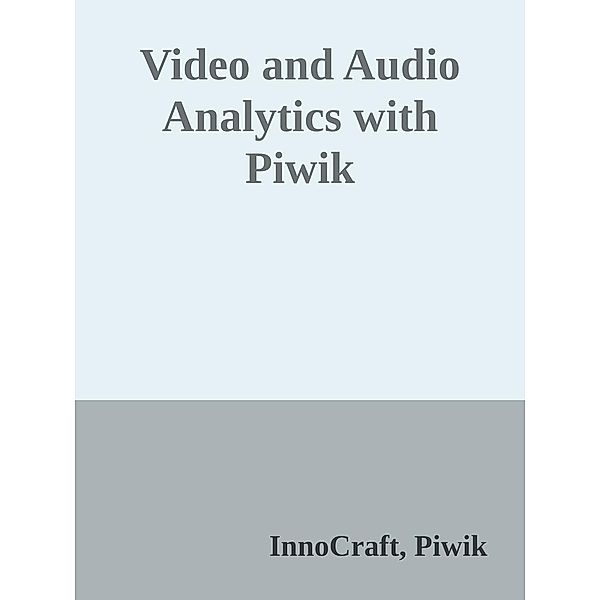 Video and Audio Analytics with Piwik, InnoCraft Piwik