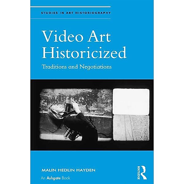 Video Art Historicized, Malin Hedlin Hayden