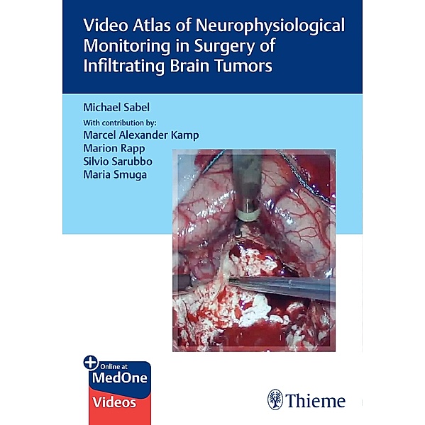 Video Atlas of Neurophysiological Monitoring in Surgery of Infiltrating Brain Tumors, Michael Christoph Sabel