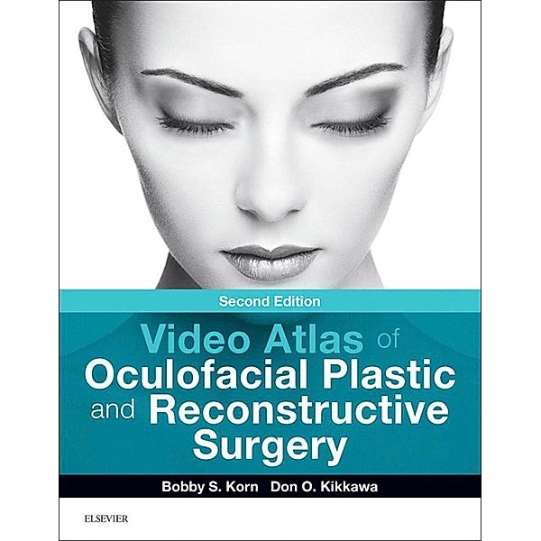 Video Atlas of Oculofacial Plastic and Reconstructive Surgery E-Book, Bobby S Korn, Don O Kikkawa