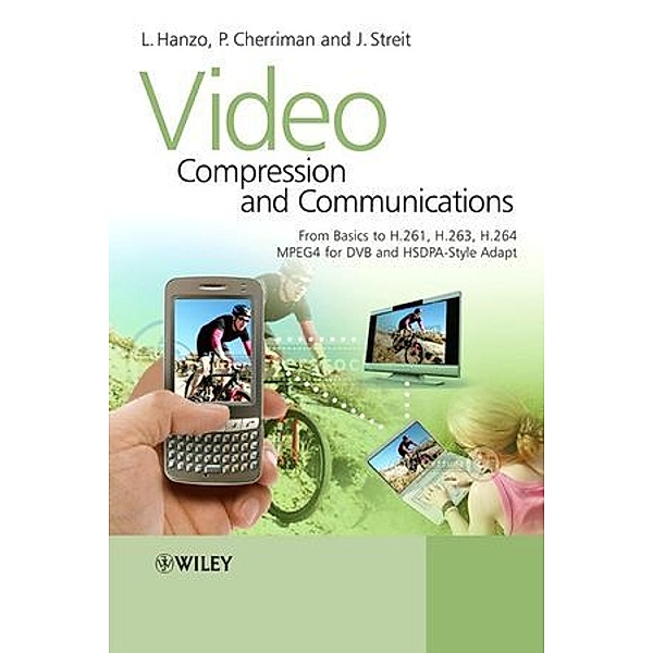 Video Compression and Communications, Lajos L. Hanzo, Peter Cherriman, Jurgen Streit