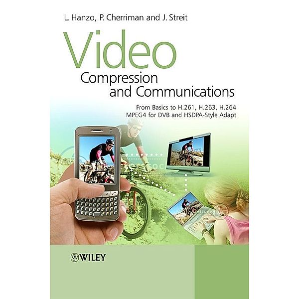Video Compression and Communications, Lajos L. Hanzo, Peter Cherriman, Jurgen Streit