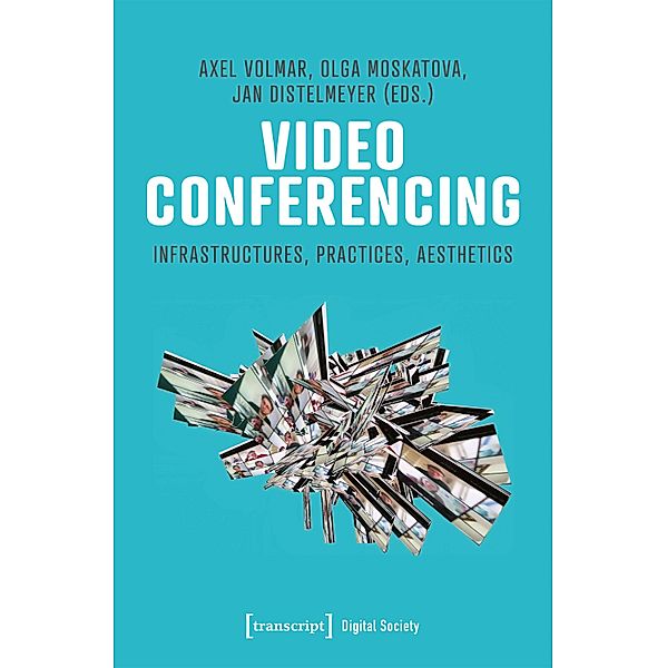 Video Conferencing / Digitale Gesellschaft Bd.53