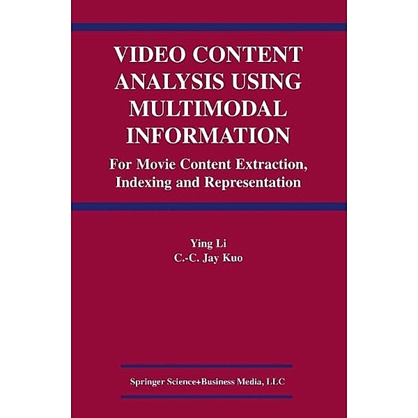 Video Content Analysis Using Multimodal Information, Ying Li, C. C. Jay Kuo