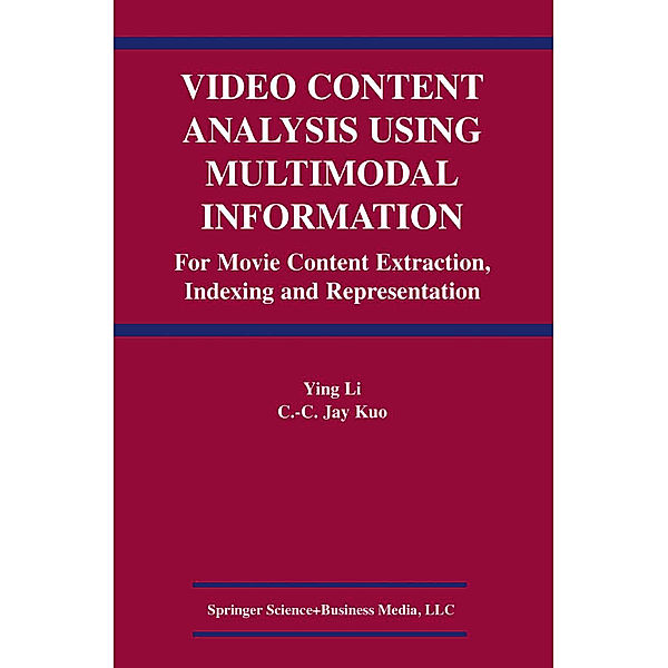 Video Content Analysis Using Multimodal Information, Ying Li, C.C. Jay Kuo