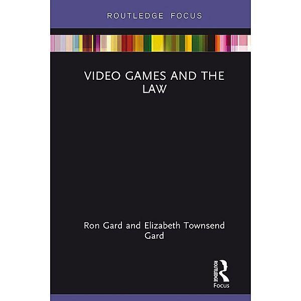 Video Games and the Law, Elizabeth Townsend Gard, W Ronald Gard