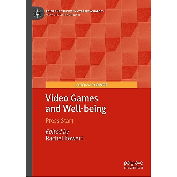 Video Games and Well-being / Palgrave Studies in Cyberpsychology