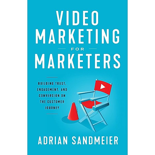Video Marketing for Marketers, Adrian Sandmeier