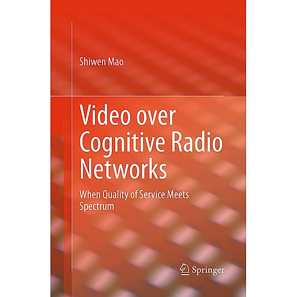 Video over Cognitive Radio Networks, Shiwen Mao