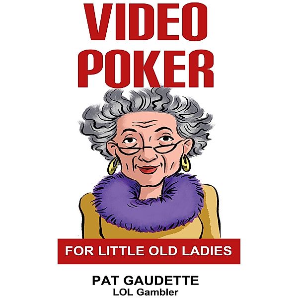 Video Poker for Little Old Ladies, Pat Gaudette