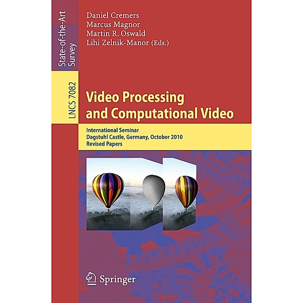 Video Processing and Computational Video / Lecture Notes in Computer Science Bd.7082