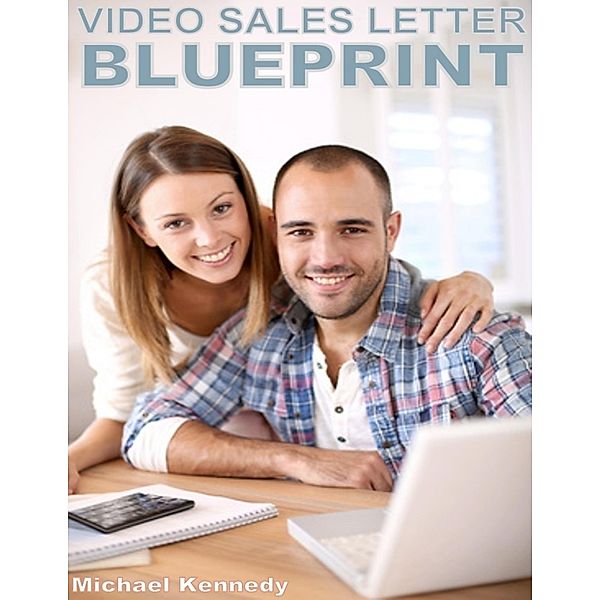 Video Sales Letter Blueprint, Michael Kennedy