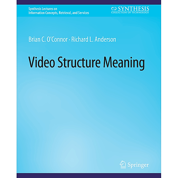 Video Structure Meaning, Brian C O'Connor, Richard L. Anderson