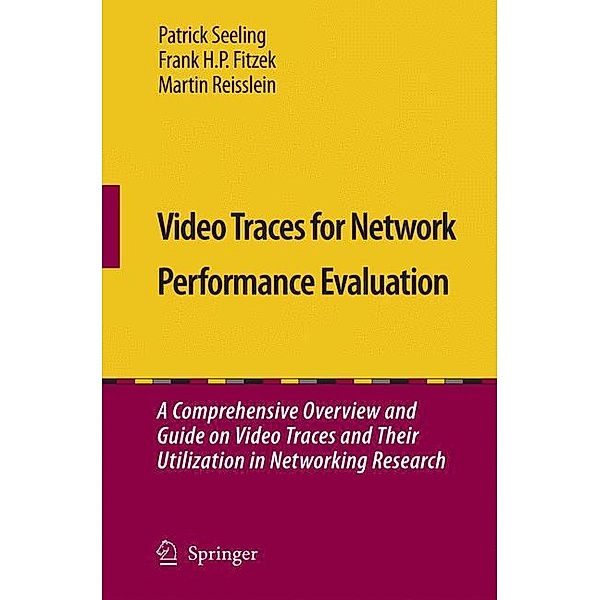 Video Traces for Network Performance Evaluation, w. CD-ROM, Patrick Seeling, Frank H. P. Fitzek, Martin Reisslein