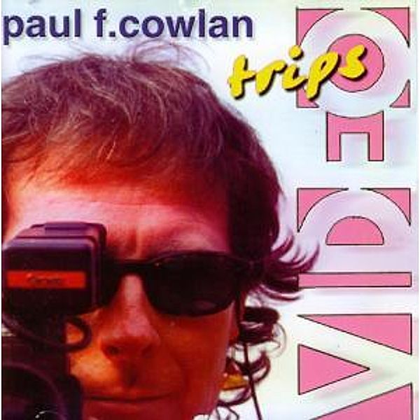 Video Trips, Paul F. Cowlan