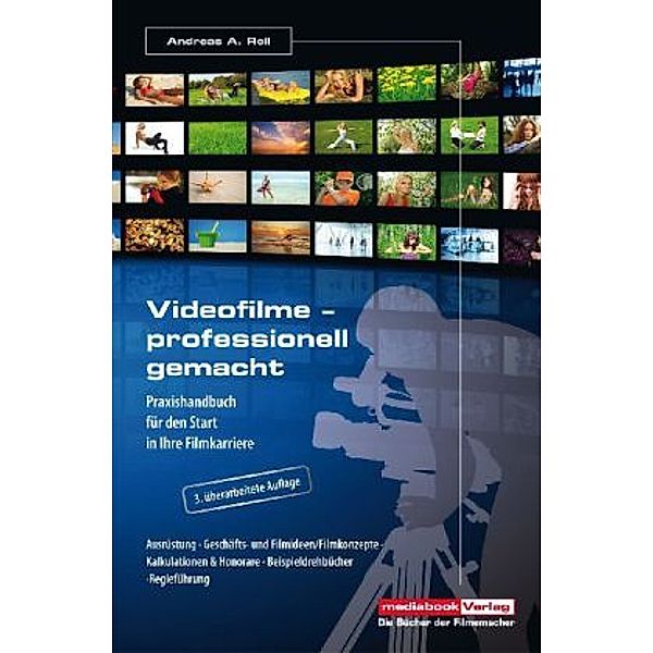 Videofilme - professionell gemacht, Andreas A. Reil