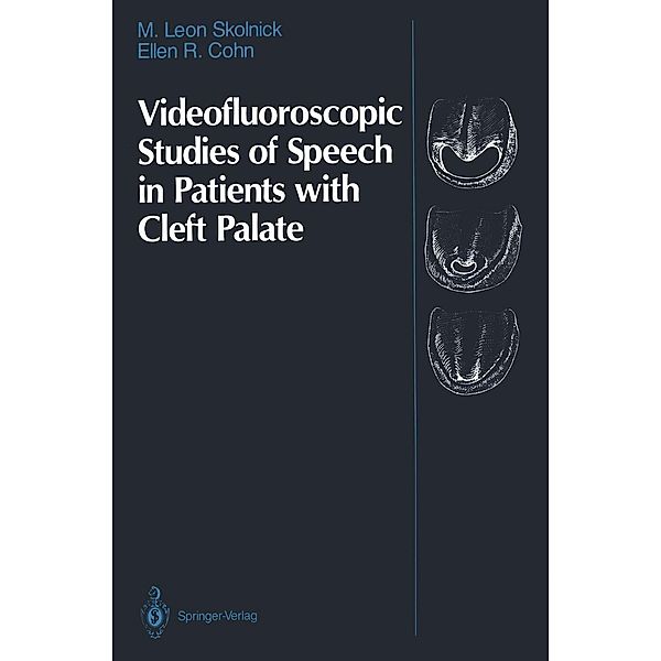 Videofluoroscopic Studies of Speech in Patients with Cleft Palate, M. Leon Skolnick, Ellen R. Cohn