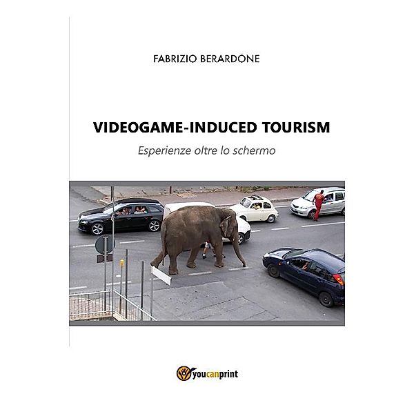 Videogame-induced tourism. Esperienze oltre lo schermo, Fabrizio Berardone