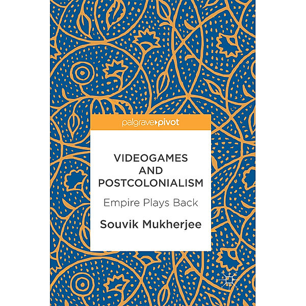Videogames and Postcolonialism, Souvik Mukherjee