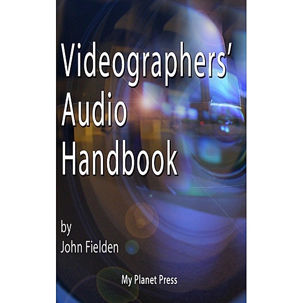 Videographer's Audio Handbook, John Fielden