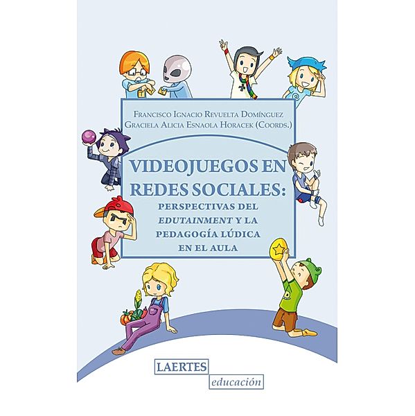 Videojuegos en redes sociales / Educación, Graciela Alicia Esnaola Horacek, Francisco Ignacio Revuelta Domínguez