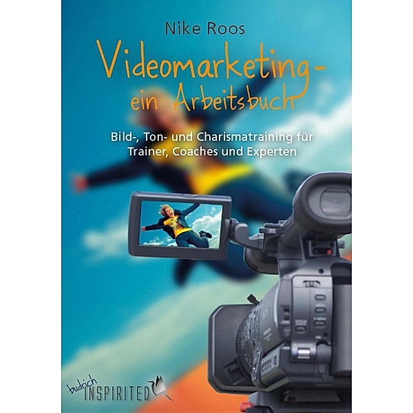 Videomarketing - ein Arbeitsbuch / budrich Inspirited, Nike Roos