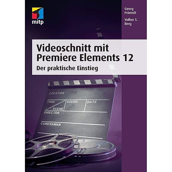 Videoschnitt mit Premiere Elements 12, Volker S. Berg, Georg Frömelt