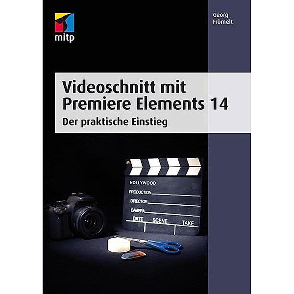 Videoschnitt mit Premiere Elements 14, Georg Frömelt