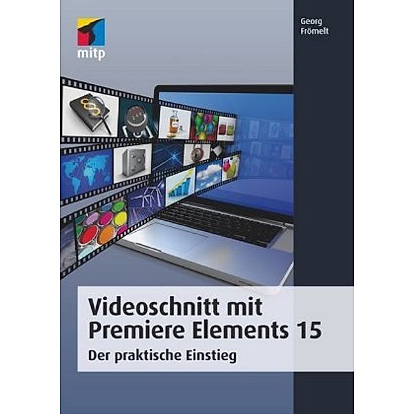 Videoschnitt mit Premiere Elements 15, Georg Frömelt