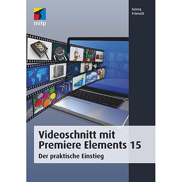 Videoschnitt mit Premiere Elements 15 / mitp Grafik, Georg Frömelt