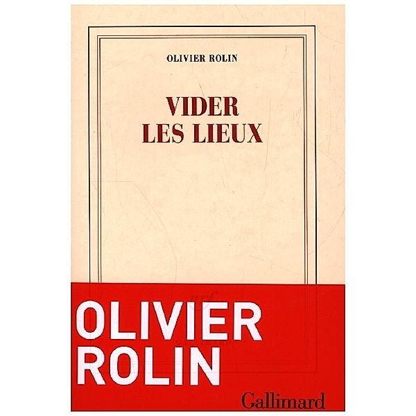 Vider Les Lieux, Olivier Rolin