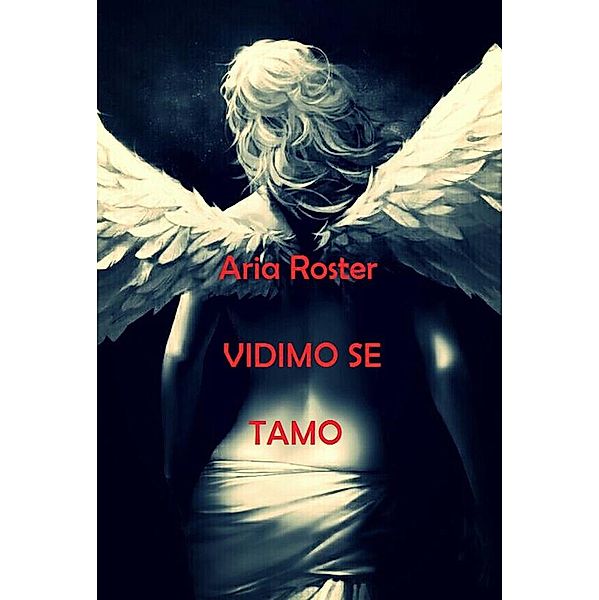 Vidimo se tamo (poezija) / poezija, Aria Roster