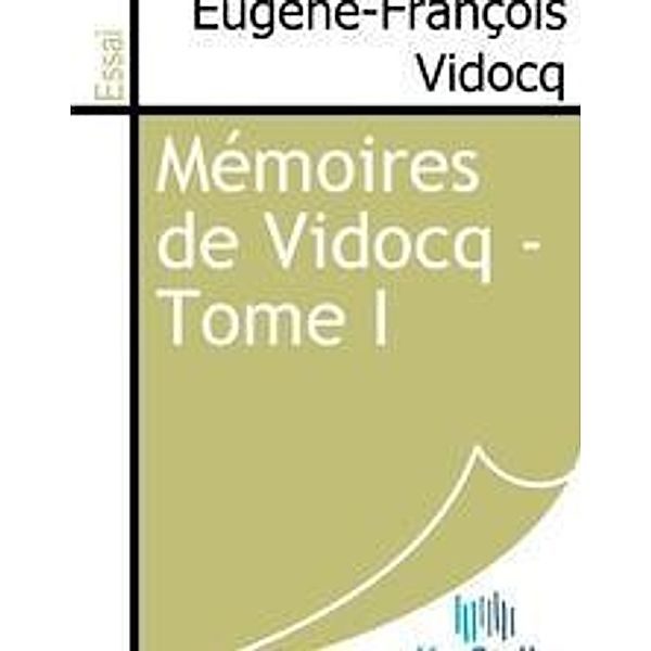 Vidocq, E: Mémoires de Vidocq - Tome I, Eugène-François Vidocq