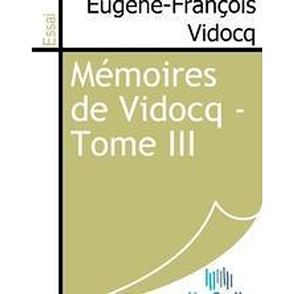 Vidocq, E: Mémoires de Vidocq - Tome III, Eugène-François Vidocq