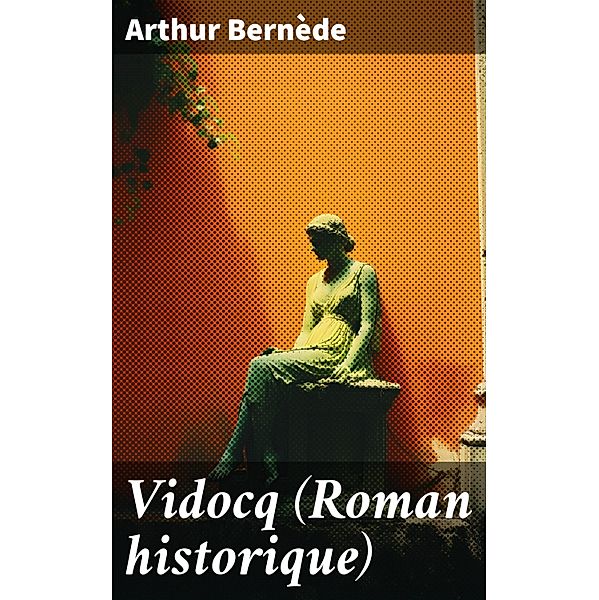 Vidocq (Roman historique), Arthur Bernède