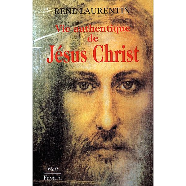 Vie authentique de Jésus Christ / Religieux, Abbé René Laurentin