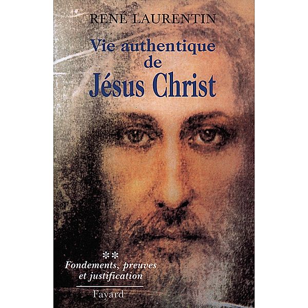 Vie authentique de Jésus Christ / Religieux, Abbé René Laurentin