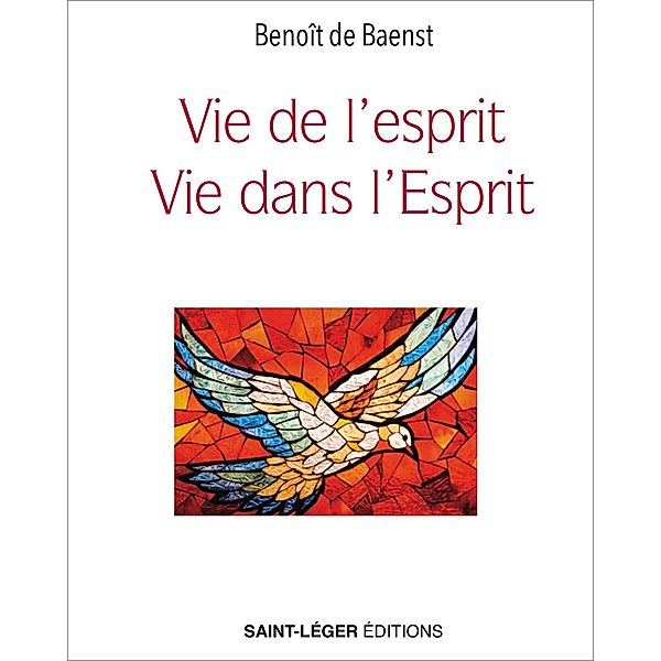 Vie de l'esprit, vie dans l'Esprit, Benoît de Baenst