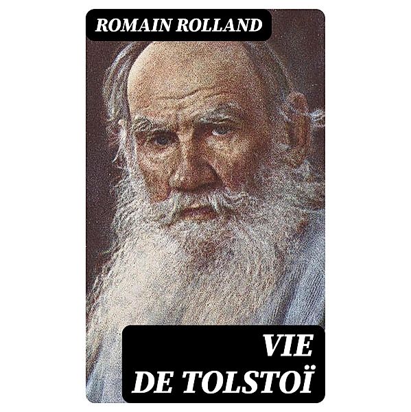 Vie de Tolstoï, Romain Rolland