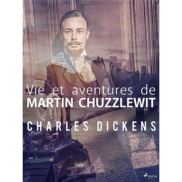 Vie et aventures de Martin Chuzzlewit / Grands Classiques, Charles Dickens