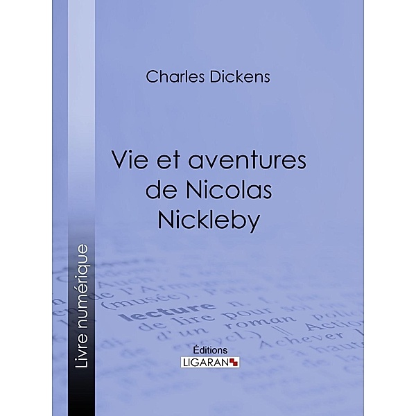 Vie et aventures de Nicolas Nickleby, Ligaran, Charles Dickens