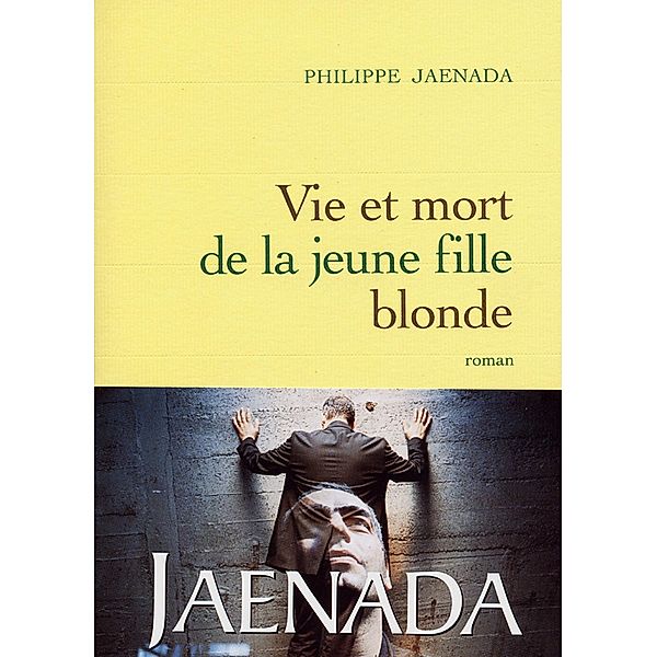 Vie et mort de la jeune fille blonde / Littérature Française, Philippe Jaenada