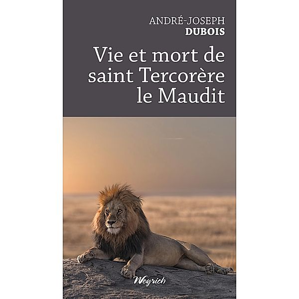 Vie et mort de saint Tercorère le Maudit, André-Joseph Dubois