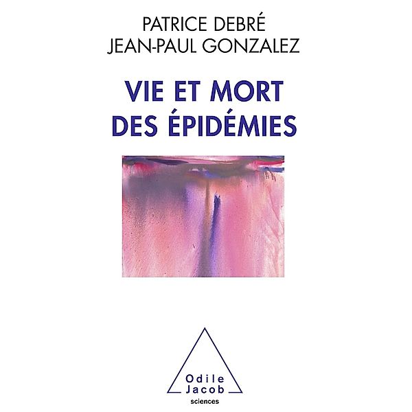 Vie et mort des epidemies, Debre Patrice Debre