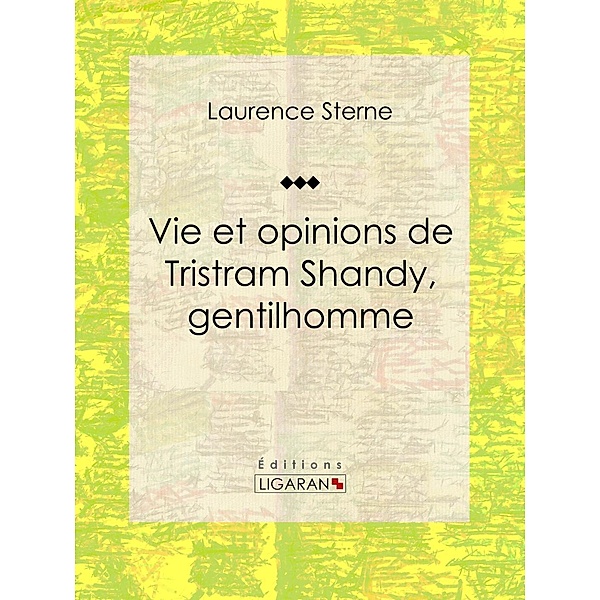 Vie et opinions de Tristram Shandy, gentilhomme, Ligaran, Laurence Sterne