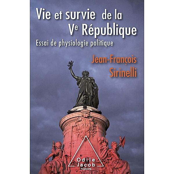 Vie et survie de la Ve Republique, Sirinelli Jean-Francois Sirinelli