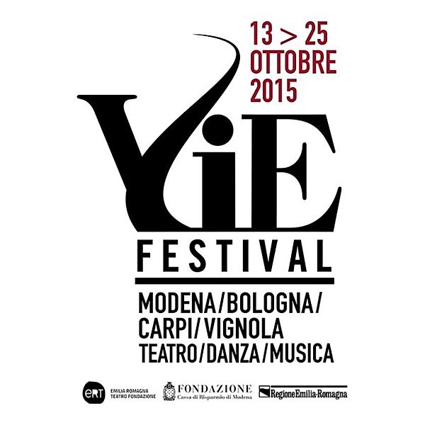 VIE FESTIVAL 13-25 ottobre 2015, Emilia Romagna Teatro