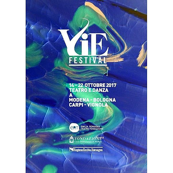 VIE Festival 14 - 22 ottobre 2017, Emilia Romagna Teatro Fondazione