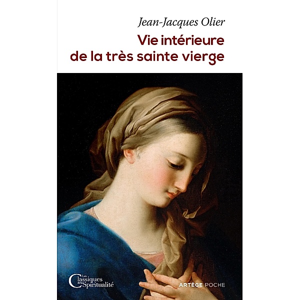 Vie intérieure de la très sainte Vierge / Les classiques de la spiritualité, Abbé Olier Jean-Jacques