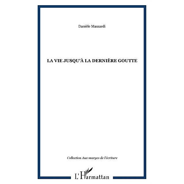 Vie jusqu'a la derniere gouttela / Hors-collection, Massardi Daniele